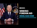 Funding for Ukraine and Israel-Gaza conflict in US national interest, says Biden | ABC News