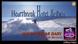 Heartbreak Hotel Heroes - Sugar Sugar Baby  (feat. Split Mirrors)