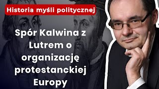 Spór Kalwina Z Lutrem O Organizację Protestanckiej Europy