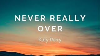 Katy Perry - Never Really Over (LYRICS)