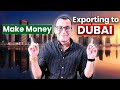 How to make serious money exporting goods to dubai  dubais moneymaking secrets 