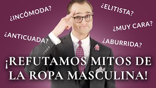 DESMENTIMOS los 10 mayores MITOS de la ropa masculina clásica (¡la PURA verdad!)