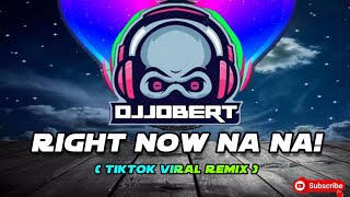VIRAL TIK TOK ! DJ Right Now Na Na  ( Viral Tiktok Remix 2020 ) DJ Jobert Remix