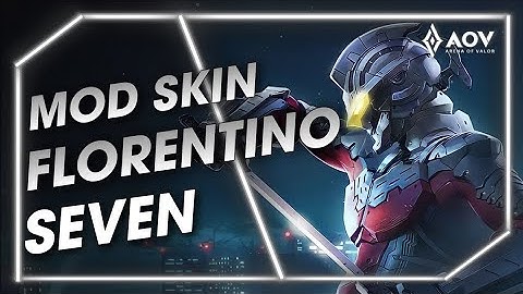[12/10] MOD SKIN FLORENTINO SEVEN FULL HIỆU ỨNG MÙA S3 2023