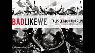 Bad like We - Bunji Garlin ft Talpree