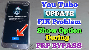 Youtube Update Problem FiX Without Flash Show Option During FRP Bypass All Samsung Devices (2020)