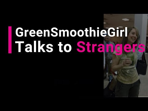 The Green Smoothie Girl Approaches Random Strangers