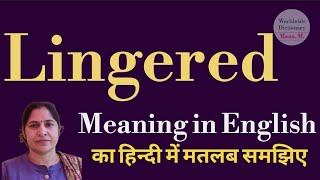 Lingered Meaning L Meaning Of Lingered L Lingard Ka Hindi Mein Kya Matlab Hota Hai L Vocabulary