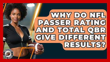 Why Do NFL Passer Rating And Total QBR Give Different Results? - Gridiron Data Digest