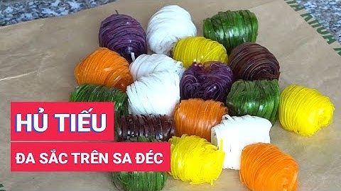 Những sợi hủ tiếu đầy màu sắc giúp gia tăng giá trị cho hủ tiếu Sa Đéc