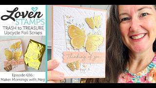 Ep 656: Trash to TREASURE, Hot Foil Reverse Plate and Stampin’ Up!®'s Butterfly Flight Hot Foil