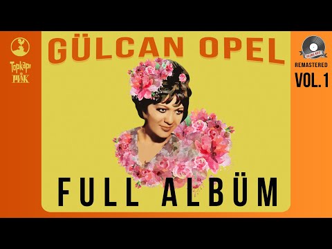 Gülcan Opel - Unutulmayan 45'likler - Full Albüm - Official Audio -Remastered