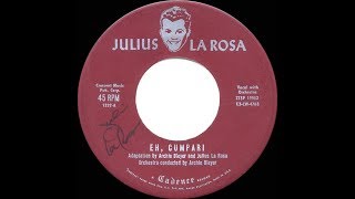Video thumbnail of "1953 HITS ARCHIVE: Eh, Cumpari - Julius La Rosa"