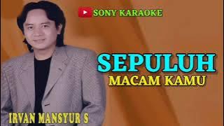 SEPULUH MACAM KAMU || IRVAN MANSYUR || KARAOKE || @sonykaraokeofficial