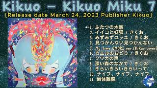 Kikuo – Kikuo Miku 7 [2023] (snippet of songs)