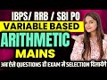 Most expected variable based arithmetic for mains  ibpsrrbsbi po mains minakshi varshney day 09