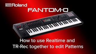 Roland FANTOM-O - How to use Realtime and TR Rec together to edit Patterns