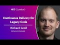 Continuous delivery for legacy code  richard gro  ndc london 2024