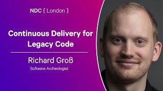 Continuous Delivery for Legacy Code - Richard Groß - NDC London 2024