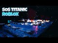 Titanic Sinking (Sleeping Sun) | Roblox Titanic S.O.S