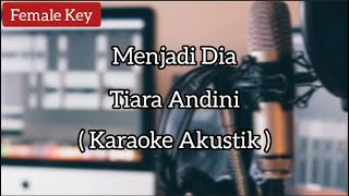 Menjadi Dia ( Karaoke Akustik ) - Tiara Andini ( HQ Audio )