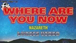 WHERE ARE YOU NOW - Nazareth - Lyrics video