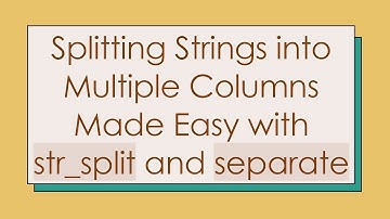 Splitting Strings into Multiple Columns Made Easy with str_split and separate