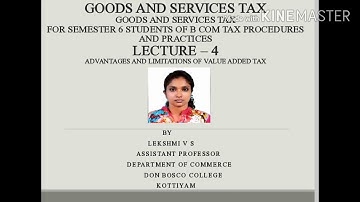 LECTURE - 4 -GOODS AND SERVICES TAX (ADVANTAGES AND LIMITATIONS OF VALUE ADDED TAX)
