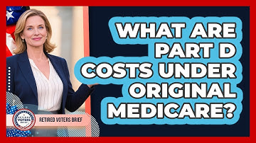 What Are Part D Costs Under Original Medicare?