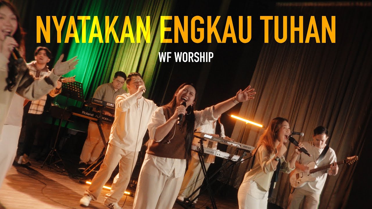 Nyatakan Engkau Tuhan WF Worship (Live)