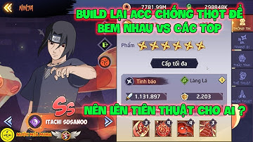 Huyền Thoại Nhẫn Giả - Build Lại Acc Chống Thọt Để Bem Nhau Vs Các Top, Nên Lên Tiên Thuật Cho Ai ?