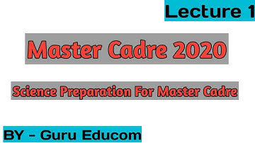 Science Preparation For Master Cadre 2020