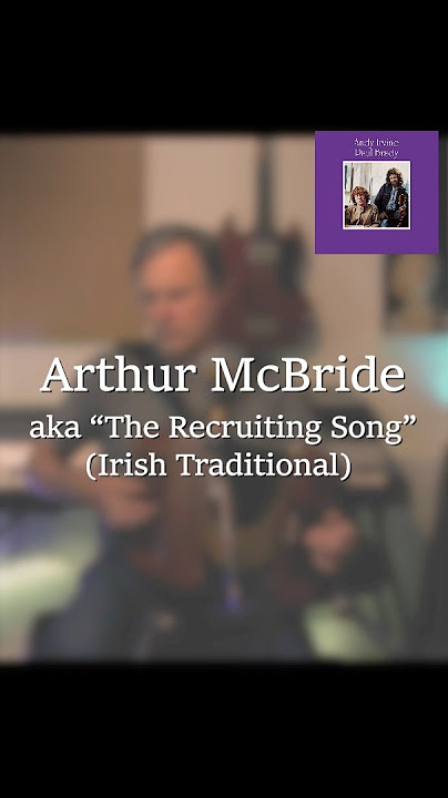 'Arthur McBride' aka 'The Recruiting Song' (Traditional Irish Song)