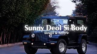 Sunny Deol Si Body🎵 {SLOWED + REVERB}🎶#viral #punjabisong #trending #trend ❤