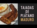 Tajadas de Plátano Maduro