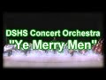 DSHS Concert Orchestra -  Ye Merry Men (12-15-16)