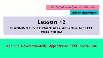 12 Planning Developmentally Appropriate ECCE Curriculum Part 1 Sr. Secondary 376