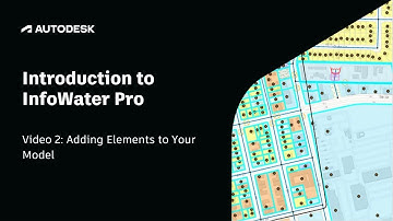 Introduction to InfoWater Pro | Video 2: Adding Elements to Your Model