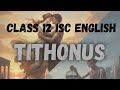 Tithonus Poem | English Poem Explanation in Hindi | ISC Class 12 | Chapter 12