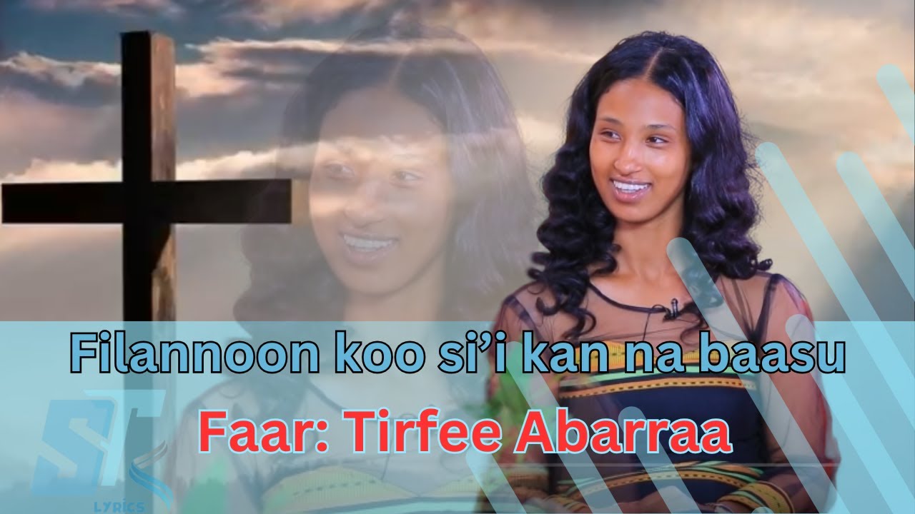 Filannoon Koo Si'i Kan Na Baasu | Faar: Tirfee Abarraa with Lyrics