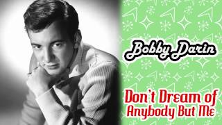 Miniatura de vídeo de "Bobby Darin - Don't Dream Of Anybody But Me"