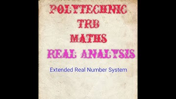 Polytechnic TRB Maths /Real analysis /Extended real number system