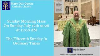 Sunday Morning Mass from Mary Our Queen Catholic Church on Sunday July 12th 2026 at 11:00 AM
