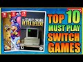10 Amazing Must Play Nintendo Switch Games!