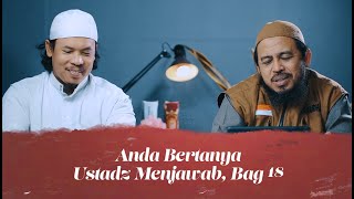Anda Bertanya Ustadz Menjawab, Bag 18 - Ustadz Dr. Fauzi Basulthana, Lc., M.Pd.I