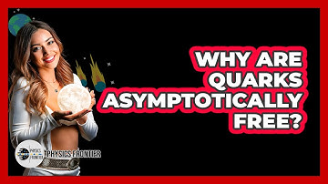 Why Are Quarks Asymptotically Free? - Physics Frontier