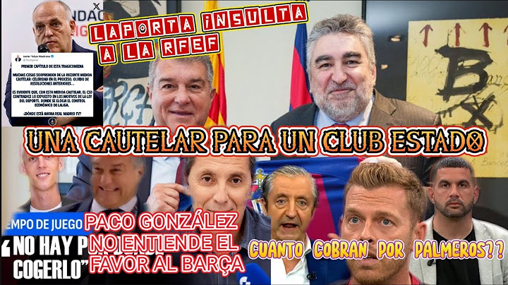 CAUTELAR DEL CSD AL FC ESTADO. PACO GONZÁLEZ HUNDE LA GESTION DE LAPORTA. CHIRINGUITO DE PALMEROS.