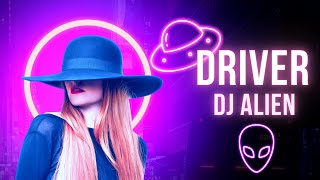Dj Alien - Driver (Club Mix) Manieczki Ekwador