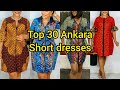 Top 30 ankara styles 2024  ankara short gown styles ankara short dress designs dresses