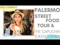 One day in Palermo. Street Food Walking Tour and The Capuchin Catacombs.